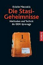 Die Stasi-Geheimnisse: Methoden und Technik der DDR-Spionage