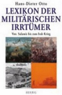Lexikon der militärischen Irrtümer: von Salamis bis zum Irak-Krieg