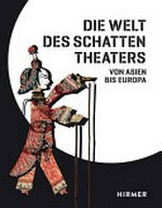 Die Welt des Schattentheaters: von Asien bis Europa
