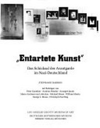 Entartete Kunst: das Schicksal der Avantgarde im Nazi-Deutschland ; Ausstellungstermine: ... Altes Museum, Berlin 4. März - 31. Mai 1992