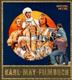 Karl-May-Filmbuch: Stories und Bilder aus der deutschen Traumfabrik
