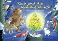 Rica und die Waldweihnacht Ab 3 Jahren: eine Geschichte für den Advent