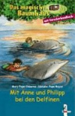 ¬Das¬ magische Baumhaus: mit Forscherhandbuch. Mit Anne und Philipp bei den Delfinen