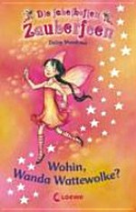 ¬Die¬ fabelhaften Zauberfeen 10: Wohin, Wanda Wattewolke