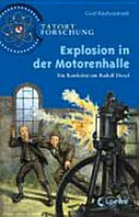 Explosion in der Motorenhalle Ab 10 Jahren: ein Ratekrimi um Rudolf Diesel