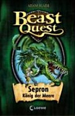 Beast Quest 02 Ab 8 Jahren: Sepron, König der Meere