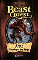 Beast Quest 03 Ab 8 Jahren: Arcta, Bezwinger der Berge
