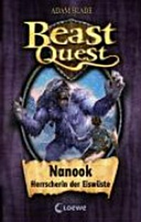 Beast Quest 05 Ab 8 Jahren: Nanook, Herrscherin der Eiswüste