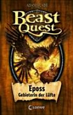 Beast Quest 06 Ab 8 Jahren: Eposs, Gebieterin der Lüfte