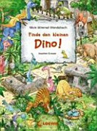 Finde den kleinen Dino! ein Wimmel-Wendebuch