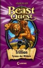 Beast Quest 12 Ab 8 Jahren: Trillion, Tyrann der Wildnis