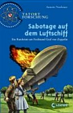 Sabotage auf dem Luftschiff: ein Ratekrimi um Ferdinand Graf von Zeppelin