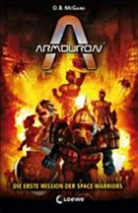 Armouron 01 Ab 9 Jahren: Die erste Mission der Space Warriors