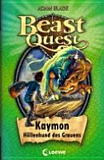 Beast Quest 16 Ab 8 Jahren: Kaymon, Höllenhund des Grauens