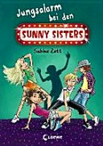Sunny Sisters 03 Ab 10 Jahren: Jungsalarm bei den Sunny Sisters