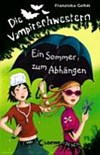 ¬Die¬ Vampirschwestern 09 Ab 10 Jahren: Ein Sommer zum Abhängen