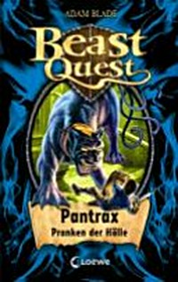 Beast Quest 24 Ab 8 Jahren: Pantrax, Pranken der Hölle
