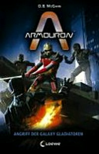 Armouron 05 Ab 9 Jahren: Angriff der Galaxy Gladiatoren