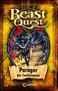 Beast Quest 29 Ab 8 Jahren: Paragor, der Teufelswurm