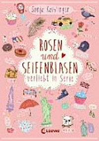 Verliebt in Serie 01 Ab 12 Jahren: Rosen und Seifenblasen