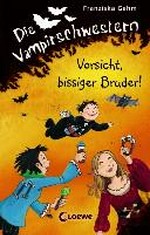 ¬Die¬ Vampirschwestern 11 Ab 10 Jahren: Vorsicht, bissiger Bruder!