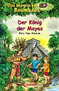 ¬Das¬ magische Baumhaus 51 Ab 8 Jahren: Der König der Mayas