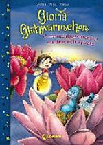 Gloria Glühwürmchen: Gutenachtgeschichten aus dem Glitzerwald