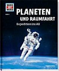 Planeten und Raumfahrt: Expedition ins All