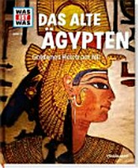 Das alte Ägypten: goldenes Reich am Nil