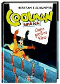 Coolman und ich 03 Ab 10 Jahren: Ganz großes Kino ; ein Comicroman