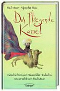 ¬Das¬ fliegende Kamel Ab 6 Jahren: Geschichten von Nasreddin Hodscha