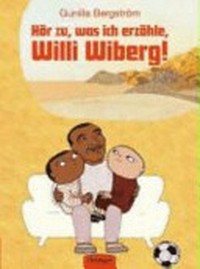 Willi Wiberg: Hör zu, was ich erzähle, Willi Wiberg!