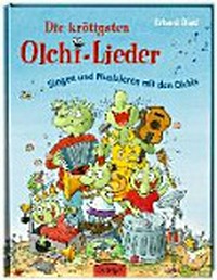 ¬Die¬ krötigsten Olchi-Lieder Ab 5 Jahren: Singen und Musizieren mit den Olchis
