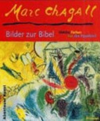 Marc Chagall: Bilder zur Bibel ; welche Farben hat das Paradies?