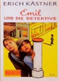 Emil und die Detektive Ab 10 Jahren: ein Roman für Kinder