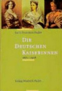 Die deutschen Kaiserinnen: 1871 - 1918