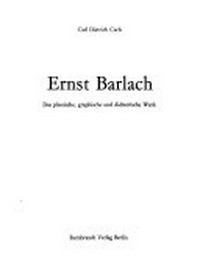 Ernst Barlach: das plastische, graphische und dichterische Werk