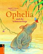 Ophelia und die Schmetterlinge Ab 4 Jahren