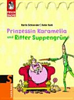 Prinzessin Karamella und Ritter Suppengrün Ab 8 Jahren