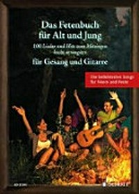 ¬Das¬ Fetenbuch für Alt und Jung: 100 Lieder und Hits zum Mitsingen ; für Gesang und Gitarre ; [die beliebtesten Songs für Feiern und Feste]