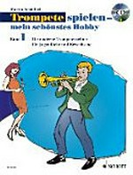 Trompete spielen - mein schönstes Hobby 01: die moderne Trompetenschule für Jugendliche und Erwachsene