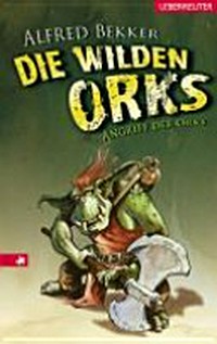 ¬Die¬ wilden Orks 1 Ab 10 Jahren: Angriff der Orks