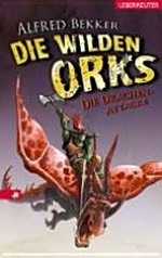 ¬Die¬ wilden Orks 3 Ab 10 Jahren: Die Drachen-Attacke
