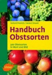 Handbuch Obstsorten: 300 Obstsorten in Wort und Bild