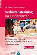 Verhaltenstraining im Kindergarten 3 bis 6 Jahre: ein Programm zur Förderung emotionaler und sozialer Kompetenzen