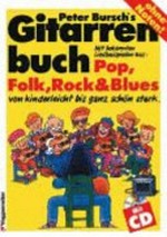 Peter Burtsch's Gitarrenbuch 01: mit bekannten Songbeispielen aus: Pop, Folk, Rock, Blues : von kinderleicht bis ganz schön stark!