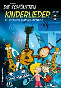 ¬Die¬ schönsten Kinderlieder Ab 8 Jahren: für Gitarre, Blockflöte und Klavier ; mit CD
