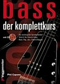 Bass - der Komplettkurs [die wichtigsten Spieltechniken ; Schritt-für-Schritt-Fotos ; Rock, Pop Jazz, Funk & Reggae]