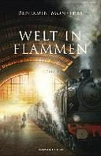 Welt in Flammen: Roman