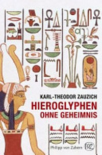Hieroglyphen ohne Geheimnis: eine Einführung in die altägyptische Schrift für Museumsbesucher und Ägyptentouristen